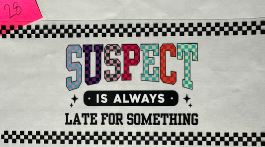 Suspect is always late wrap