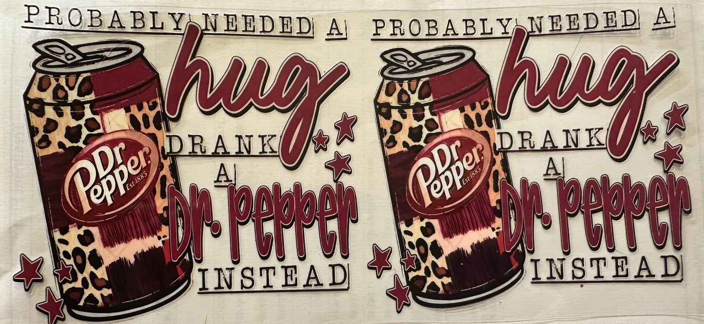 Probably needed a hug dr pepper wrap
