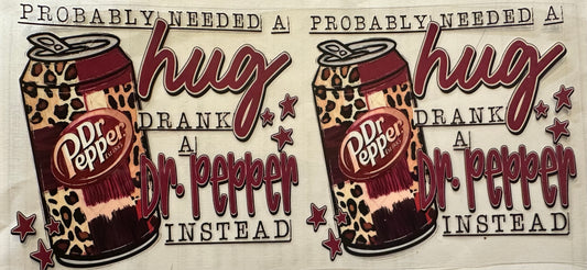 Probably needed a hug dr pepper wrap